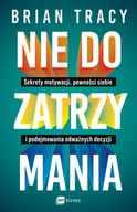 Rozwój osobisty - Nie do zatrzymania. Sekrety motywacji, pewności siebie i podejmowania odważnych decyzji - miniaturka - grafika 1