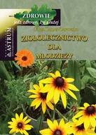 Poradniki dla rodziców - Astrum Eliza Lamer-Zarawska Ziołolecznictwo dla młodzieży - miniaturka - grafika 1