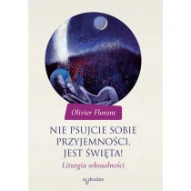 Olivier Florant Nie psujcie sobie przyjemności, jest święta! - dostępny od ręki, natychmiastowa wysyłka - Religia i religioznawstwo - miniaturka - grafika 1