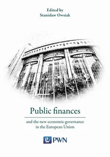 Wydawnictwo Naukowe PWN Public finances and the new economic governance in the European Union Stanisław Owsiak - Ekonomia - miniaturka - grafika 1