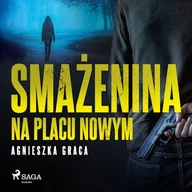 Audiobooki - kryminał, sensacja, thriller - Smażenina na placu Nowym Agnieszka Graca - miniaturka - grafika 1