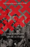 Powieści historyczne i biograficzne - Umrzeć na wiosnę Ralf Rothmann - miniaturka - grafika 1