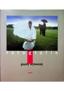 Fotografie gazety wyborczej Tom II - Książki o kulturze i sztuce - miniaturka - grafika 1