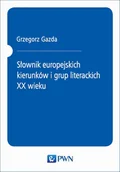 Filologia i językoznawstwo - Wydawnictwo Naukowe PWN Grzegorz Gazda Słownik europejskich kierunków i grup literackich XX wieku - miniaturka - grafika 1