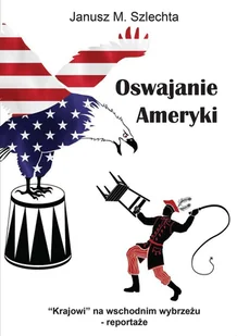 Oswajanie Ameryki Szlechta,Janusz - Felietony i reportaże - miniaturka - grafika 1