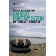 Felietony i reportaże - Wielka Litera Bardzo martwy sezon Reportaże naoczne - Marcin Kołodziejczyk - miniaturka - grafika 1