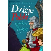 Zysk i S-ka Feliks Koneczny Dzieje Polski opowiedziane dla młodzieży