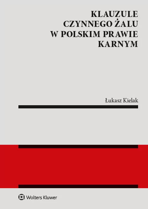 Klauzule czynnego żalu w polskim prawie karnym Łukasz Kielak