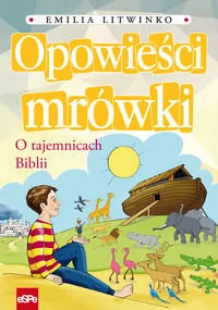 eSPe Emilia Litwinko Opowieści mrówki. O tajemnicach Biblii - Religia i religioznawstwo - miniaturka - grafika 2