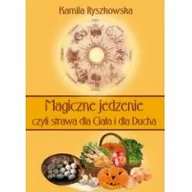 Książki kucharskie - ARS SCRIPTI-2 Magiczne jedzenie, czyli strawa dla Ciała i dla.. Kamila Ryszkowska - miniaturka - grafika 1