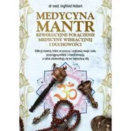 Książki medyczne - Medycyna mantr. Rewolucyjne połączenie medycyny wibracyjnej i duchowości - miniaturka - grafika 1