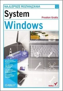 System Windows Najlepsze rozwiązania Preston Gralla - Podstawy obsługi komputera - miniaturka - grafika 2