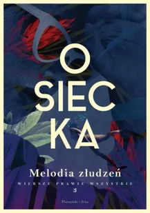 Melodia złudzeń. Osiecka. Wiersze prawie wszystkie. Tom 3 - Agnieszka Osiecka - Poezja - miniaturka - grafika 1