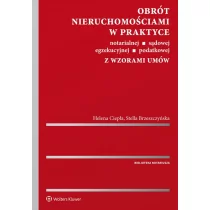 Brzeszczyńska Stella, Ciepła Helena Obrót nieruchomo$668ciami w praktyce notarialnej, s$669dowej, egzekucyjnej, podatkowej z wzorami umów