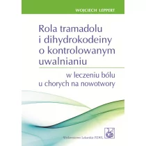 Rola tramadolu i dihydrokodeiny o kontrolowanym uwalnianiu w leczeniu bólu u chorych na nowotwory - Leppert Wojciech - Zdrowie - poradniki - miniaturka - grafika 1