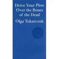 Obcojęzyczna fantastyka i horror - Olga Tokarczuk Drive your Plow over the Bones of the Dead - miniaturka - grafika 1