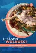 Podręczniki dla liceum - Wydawnictwo św. Stanisława BM - edukacja Religia. U źródeł wolności. Podręcznik dla ucznia liceum i technikum. Klasa 1 Tadeusz Panuś, Andrzej Kielian, Ewelina Maniecka - miniaturka - grafika 1