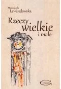Poezja - Rzeczy wielkie i małe - Lewandowska Maria Zofia - książka - miniaturka - grafika 1