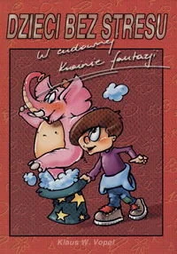 Dzieci bez stresu. Tom 1. W cudownej krainie - Miłość, seks, związki - miniaturka - grafika 1