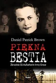 Historia Polski - Piękna bestia. Zbrodnie Ss-Aufseherin Irmy Grese - Daniel Patrick Brown - miniaturka - grafika 1