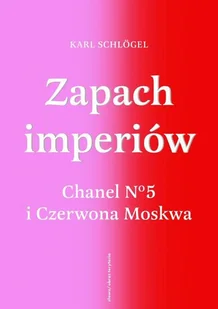 Zapach imperiów. Chanel 5 i Czerwona Moskwa - Felietony i reportaże - miniaturka - grafika 1