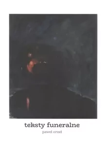 Teksty funeralne - Paweł Orzeł - Poezja - miniaturka - grafika 1