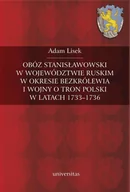 E-booki - historia - Obóz stanisławowski w województwie ruskim w okresie bezkrólewia i wojny o tron polski w latach 1733-1736 - miniaturka - grafika 1