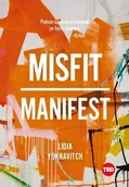 Literatura popularno naukowa dla młodzieży - Misfit Manifest Yuknavitch Lidia - miniaturka - grafika 1
