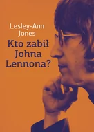Publicystyka - Kto Zabił Johna Lennona$728 Lesley-Ann Jones - miniaturka - grafika 1