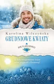 Opowiadania - Grudniowe Kwiaty Rok Na Kwiatowej Tom 8 Karolina Wilczyńska - miniaturka - grafika 1