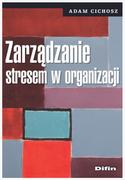 Psychologia - Cichosz Adam Zarządzanie stresem w organizacji - miniaturka - grafika 1