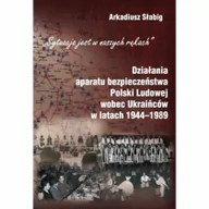 Militaria i wojskowość - Słabig Arkadiusz Działania aparatu bezpieczeństwa Polski Ludowej wobec Ukraińców w latach 1944-1989 - miniaturka - grafika 1