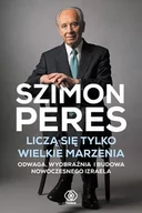 Biografie i autobiografie - Liczą się tylko wielkie marzenia. Odwaga, wyobraźnia i budowa nowoczesnego Izraela - miniaturka - grafika 1