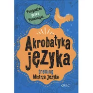 Książki medyczne - Greg Maria Zagnińska Akrobatyka języka. Trening Mistrza Języka - miniaturka - grafika 1