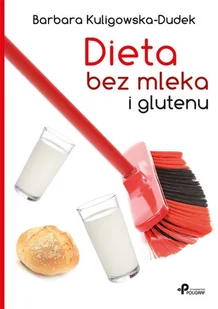 Poligraf Dieta bez mleka i glutenu Barbara Kuligowska-Dudek - Zdrowie - poradniki - miniaturka - grafika 1