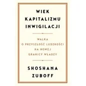 Ekonomia - Wiek Kapitalizmu Inwigilacji Walka O Przyszłość Ludzkości Na Nowej Granicy Władzy Shoshana Zuboff - miniaturka - grafika 1