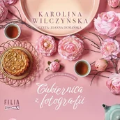 Audiobooki - literatura piękna - Sklepik ze wspomnieniami. Tom 1. Cukiernica z fotografii Karolina Wilczyńska - miniaturka - grafika 1