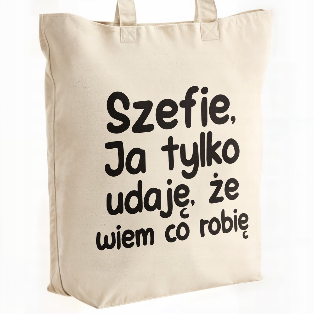 Torba bawełniana premium Szefie Ja Tylko Udaję Że Wiem Zabawny Prezent