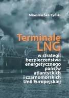 Nauki przyrodnicze - Fundacja na rzecz Czystej Energii Terminale LNG w strategii bezpieczeństwa energetycznego państw atlantyckich i czarnomorskich Unii Europejskiej SKARŻYŃSKI MIROSŁAW - miniaturka - grafika 1