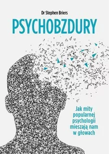 Psychobzdury. Jak mity popularnej psychologii mieszają nam w głowach - E-booki - nauka - miniaturka - grafika 1