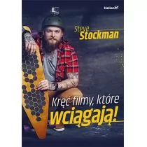 Helion Kręć filmy, które wciągają - Steve Stockman - Poradniki hobbystyczne - miniaturka - grafika 1
