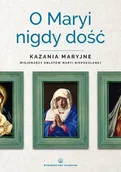 Książki religijne obcojęzyczne - O Maryi nigdy dość. Kazania Maryjne Misjonarzy Oblatów Maryi Niepokalanej - SEBASTIAN WIŚNIEWSKI - miniaturka - grafika 1