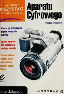 Jak zrobić wszystko korzystając z aparatu cyfrowego - Książki o kulturze i sztuce - miniaturka - grafika 1