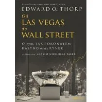 Od Las Vegas do Wall Street O tym jak pokonałem kasyno oraz rynek Edward O Thorp Author) Nassim Nicholas Taleb Foreword) - Psychologia Od Las Vegas do Wall Street O tym jak pokonałem kasyno oraz rynek Edward O Thorp Author) Nassim Nicholas Taleb Foreword) - Psychologia - miniaturka - grafika 1