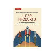 Ekonomia - Lider Produktu Jak Najlepsi Menedżerowie Tworzą Doskonałe Produkty I Budują Skuteczne Zespoły Richard Banfield,martin Eriksson,nate Walkingshaw - miniaturka - grafika 1