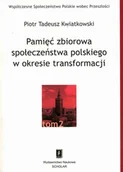 Filozofia i socjologia - WYDAWNICTWO NAUKOWE SCHOLAR SP.Z O.O. PAMIĘĆ ZBIOROWA SPOŁECZEŃSTWA POLSKIEGO  W OKRESIE TRANSFORMACJI - miniaturka - grafika 1