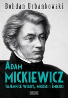 E-booki - nauka - Adam Mickiewicz. Tajemnice wiary, miłości i śmierci - miniaturka - grafika 1