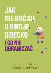 Jak nie bać się o swoje dziecko i go nie ograniczać - Poradniki dla rodziców - miniaturka - grafika 1