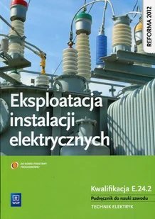 WSiP Eksploatacja instalacji elektrycznych Podręcznik do nauki zawodu Technik elektryk - MICHAŁ TOKARZ, Lip Łukasz - Podręczniki dla liceum - miniaturka - grafika 1