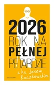 Poradniki hobbystyczne - Kalendarz 2026 Rok na pełnej petardzie. Z ks. Janem Kaczkowskim - Jan Kaczkowski - miniaturka - grafika 1